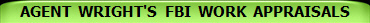 AGENT  WRIGHT'S  FBI  WORK  APPRAISALS
