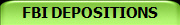 FBI DEPOSITIONS