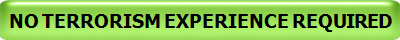 NO TERRORISM EXPERIENCE REQUIRED